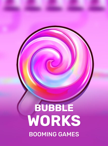 Bubble Works